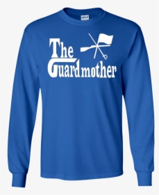 The Guardmother Color Guard Shirt - Make America Great Again Long Sleeve Shirt, HD Png Download, Transparent PNG