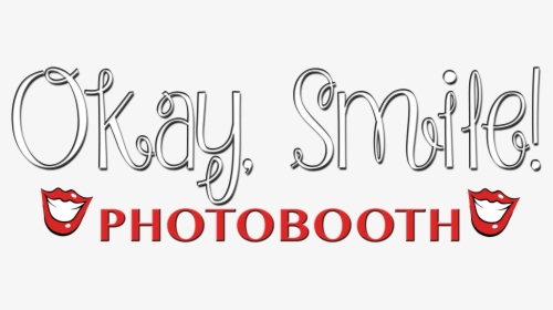 Okay, Smile Photobooth - Calligraphy, HD Png Download, Transparent PNG