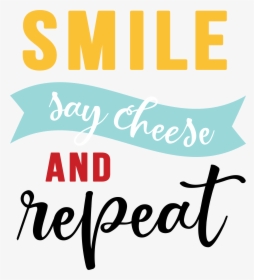 Smile Say Cheese And Repeat Svg Cut File - Calligraphy, HD Png Download, Transparent PNG