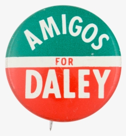 Amigos For Daley Political Button Museum - Circle, HD Png Download, Transparent PNG