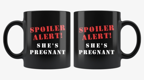 Spoiler Alert She S Pregnant 11oz Black Mug - Mug, HD Png Download, Transparent PNG