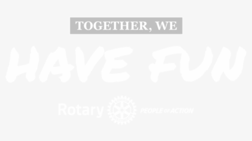 Poa Have Fun - Rotary Club, HD Png Download, Transparent PNG