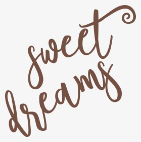 Sweet Dreams Svg Cut File - Calligraphy, HD Png Download, Transparent PNG