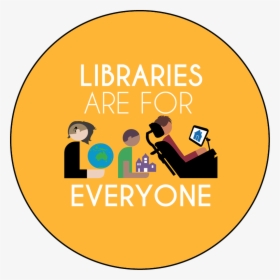 Libraries Are For Everyone Round Button Template Featuring - Libraries Are For Everyone Button, HD Png Download, Transparent PNG