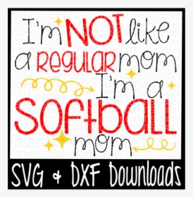 Free I M Not Like A Regular Mom I M A Softball Mom - Poster, HD Png Download, Transparent PNG