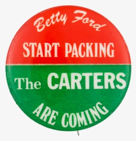 The Carters Are Coming Political Button Museum, HD Png Download, Transparent PNG