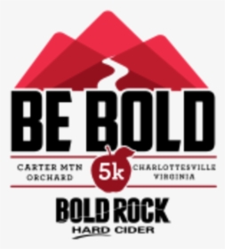 Be Bold Orchard 5k At Bold Rock - Graphic Design, HD Png Download, Transparent PNG