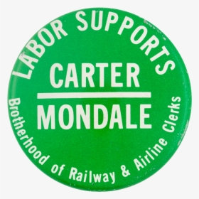 Labor Supports Carter Political Button Museum - Circle, HD Png Download, Transparent PNG
