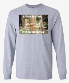 Return The Love, Stop Deforestation - Shirt, HD Png Download, Transparent PNG