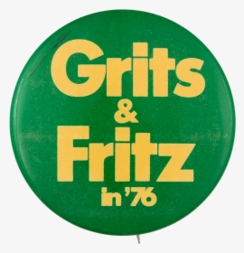Grits And Fritz In 76 Political Button Museum - Circle, HD Png Download, Transparent PNG