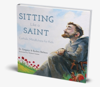 Sitting Like A Saint: Catholic Mindfulness For Kids, HD Png Download, Transparent PNG