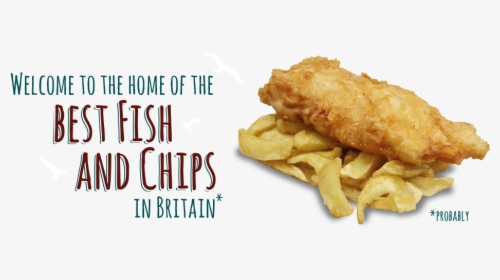Welcome To The Home Of The Best Fish And Chips In Britain* - Fresh Cod And Chips, HD Png Download, Transparent PNG