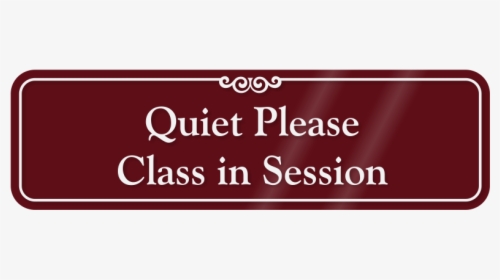 Quiet Please Class In Session Showcase Wall Sign, Sku - Sign, HD Png Download, Transparent PNG