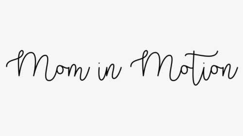 Mom In Motion - Calligraphy, HD Png Download, Transparent PNG