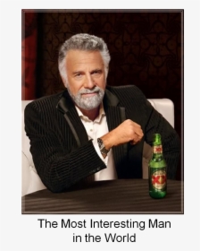 A Rattlesnake Once Bit Him And After 5 Days Of Excruciating - Most Interesting Man In The World, HD Png Download, Transparent PNG