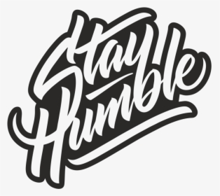 Stay Humble, HD Png Download, Transparent PNG