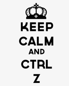 Keep Calm Ctrl Z Decorative Sticker - Keep Calm And Ctrl Z, HD Png Download, Transparent PNG