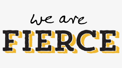 We Are Fierce, HD Png Download, Transparent PNG