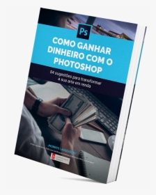Como Ganhar Dinheiro Com Photoshop - Flyer, HD Png Download, Transparent PNG