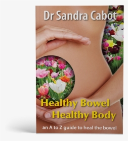 Healthy Bowel Healthy Body, HD Png Download, Transparent PNG
