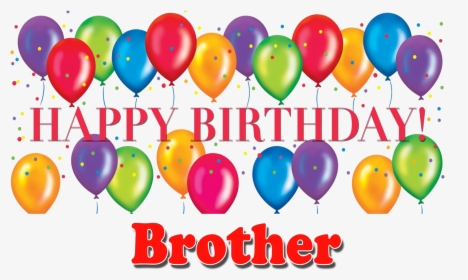 Happy Birthday Brother Png Transparent Image - Balloons And Happy Birthday, Png Download, Transparent PNG