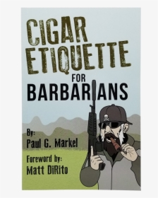 Cigar Etiquette For Barbarians - Poster, HD Png Download, Transparent PNG