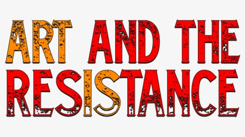 Art And The Resistance, HD Png Download, Transparent PNG