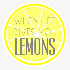 For When Life Gives - Life Gives You Lemons Clipart, HD Png Download, Transparent PNG