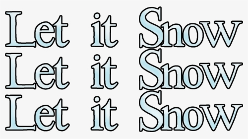 Transparent Let It Snow Png - Let It Snow Let It Snow Let, Png Download, Transparent PNG