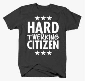 Hard Twerking Citizen With Stars Funny Dance Pun Punny - Active Shirt, HD Png Download, Transparent PNG
