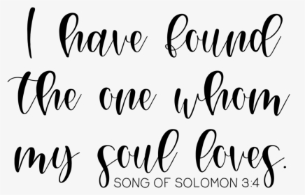 Song Of Solomon - Have Found Whom My Soul Lovws, HD Png Download, Transparent PNG