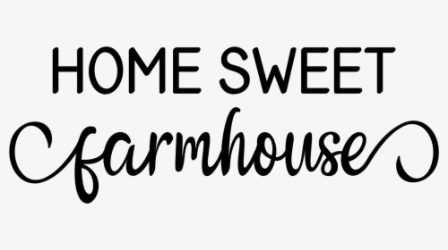 Home Sweet Farmhouse Example Image - Home Sweet Farmhouse Transparent, HD Png Download, Transparent PNG