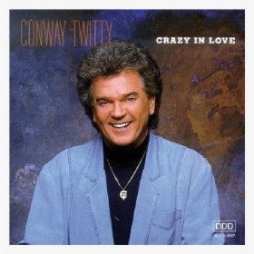 Conway Twitty Cd Crazy In Love   Title Conway Twitty - Conway Twitty Crazy In Love Album, HD Png Download, Transparent PNG