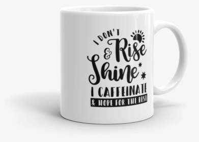 I Don T Rise And Shine White Coffee Mug - Mug, HD Png Download, Transparent PNG