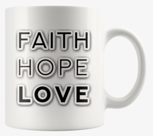 White Faith Hope Love Coffee Mug - Coffee Cup, HD Png Download, Transparent PNG