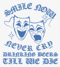 Smile Now Never Cry Beach Grease Beer Co, HD Png Download, Transparent PNG