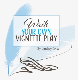 Write Your Own Vignette Play By Lindsay Price - Calligraphy, HD Png Download, Transparent PNG