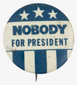 Nobody For President Stars And Stripes Political Button - Sign, HD Png Download, Transparent PNG