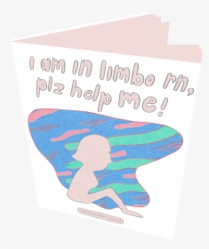 Image Of I Am In Limbo Rn, Plz Help Me - Poster, HD Png Download, Transparent PNG