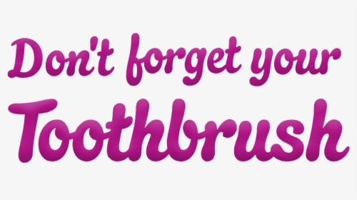 Don T Forget Your Toothbrush - Calligraphy, HD Png Download, Transparent PNG