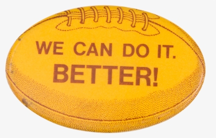We Can Do It Better Sports Button Museum - Perry For Better Or Worse, HD Png Download, Transparent PNG