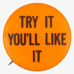 Try It You Ll Like It Orange Social Lubricators Button - Circle, HD Png Download, Transparent PNG