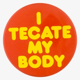 Tecate My Body Orange Beer Button Museum - Circle, HD Png Download, Transparent PNG