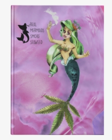 Real Mermaids Smoke Weed Stoner Girl Journal - Mermaid, HD Png Download, Transparent PNG