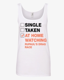 Single Taken At Home Watching Rupaul S Drag Race T-shirt,, HD Png Download, Transparent PNG