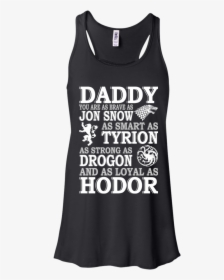 Game Of Thrones Daddy You Are As Brave As Jon Snow, HD Png Download, Transparent PNG