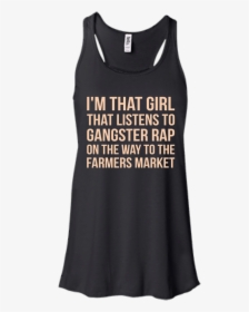 I M That Girl That Listens To Gangsta Rap T-shirt,, HD Png Download, Transparent PNG