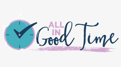 All In Good Time, HD Png Download, Transparent PNG