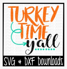 Free Turkey Time Y All Cutting File Crafter File, HD Png Download, Transparent PNG