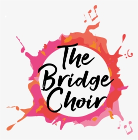 The Bridge Choir Sings For Fun So Anyone Is Welcome, HD Png Download, Transparent PNG